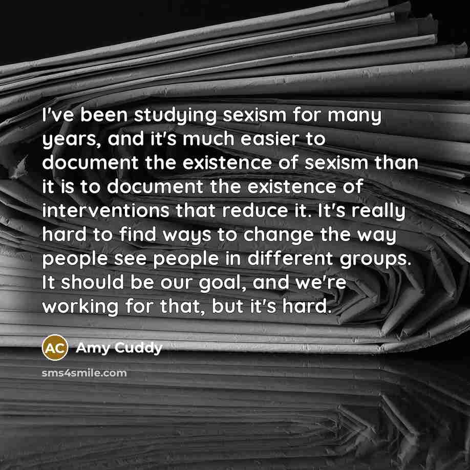 “I've been studying sexism for many years, and it's much…” quote by Amy Cuddy