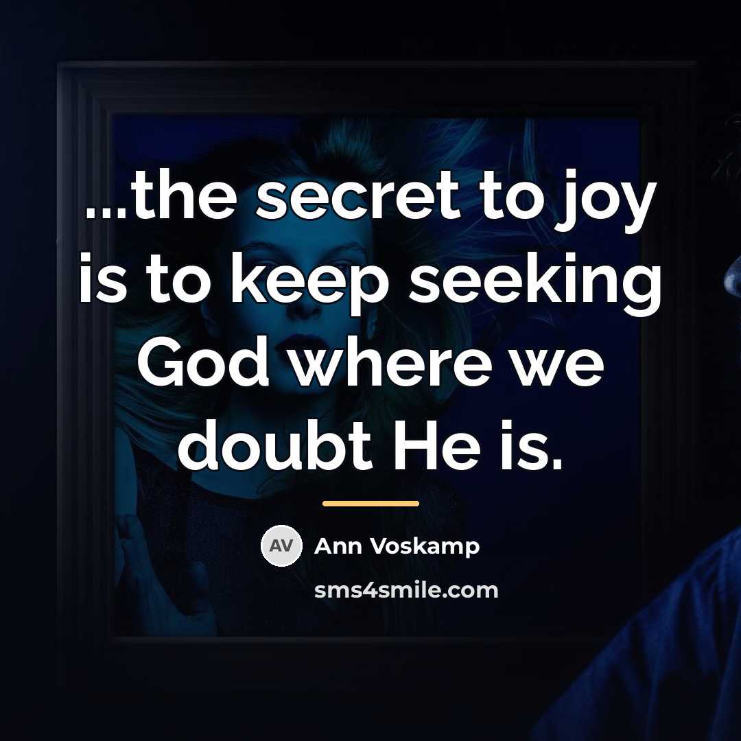 “...the secret to joy is to keep seeking God where…” quote by Ann Voskamp