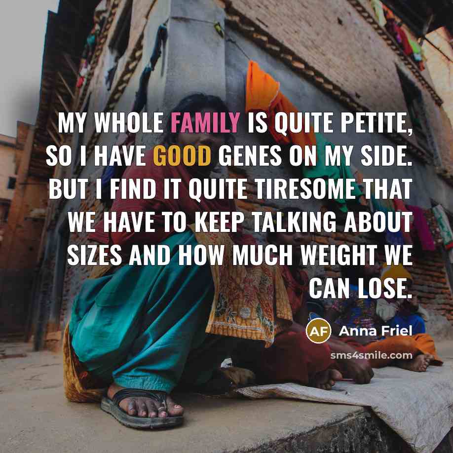 “My whole family is quite petite, so I have good…” quote by Anna Friel