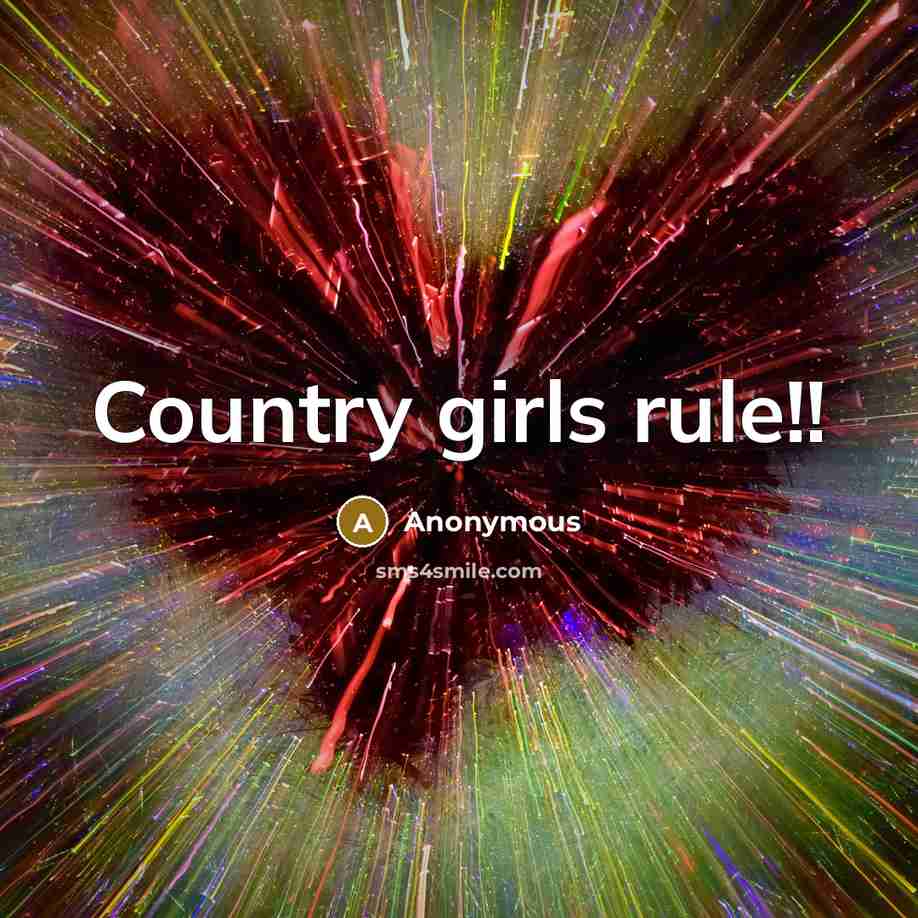 “Country girls rule!!…” quote by Anonymous