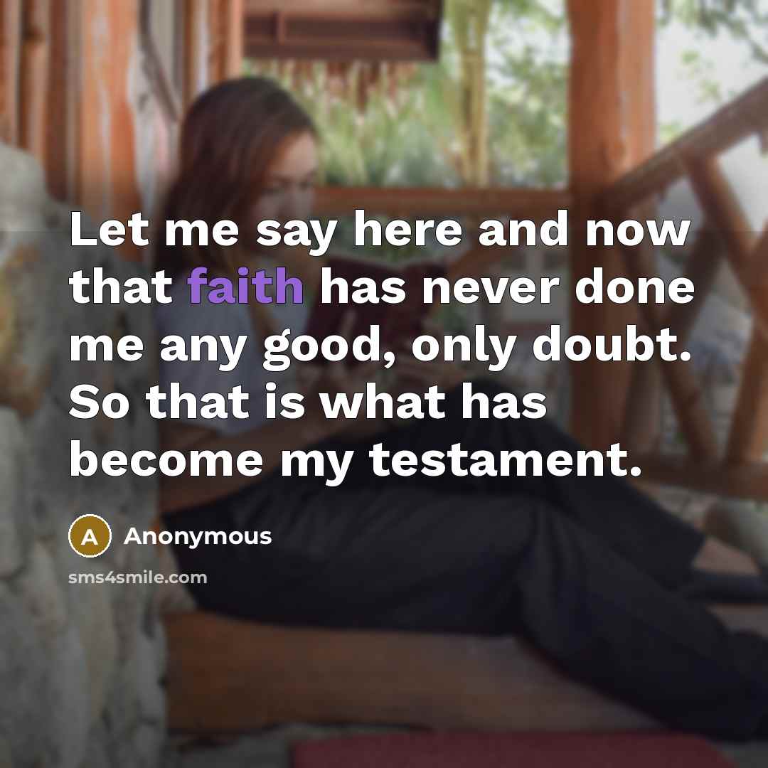 “Let me say here and now that faith has never…” quote by Anonymous