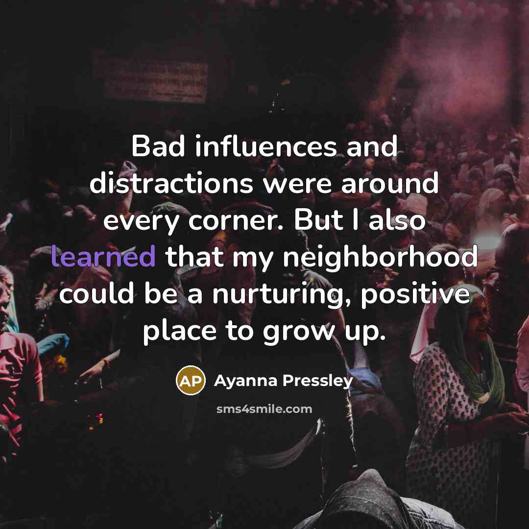“Bad influences and distractions were around every corner. But I…” quote by Ayanna Pressley