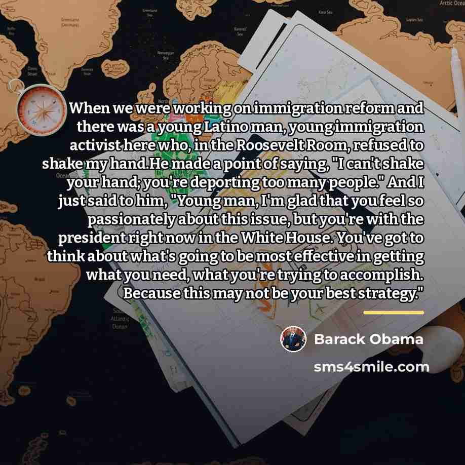 “When we were working on immigration reform and there was…” quote by Barack Obama