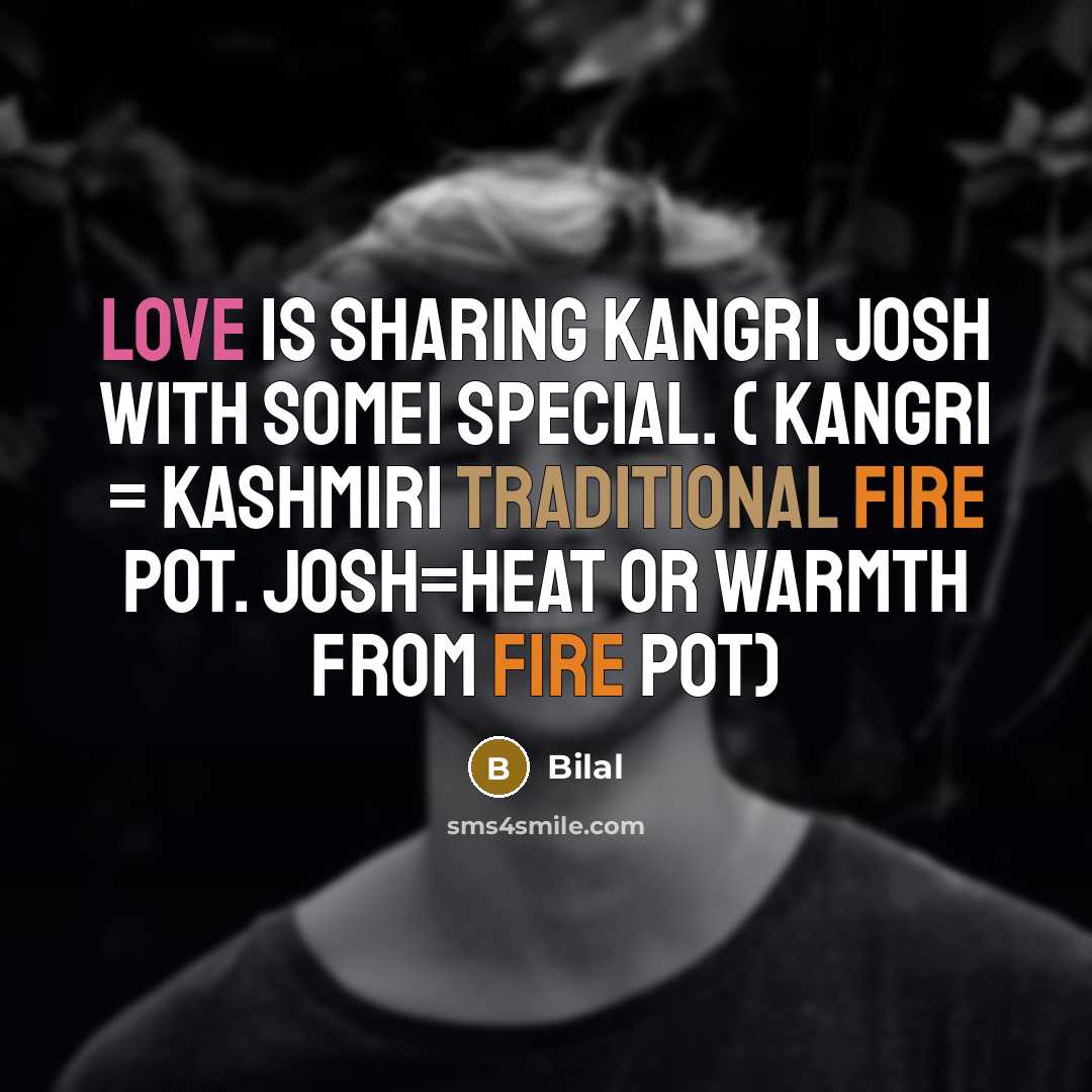 “Love is sharing KANGRI JOSH with some1 special. ( kangri…” quote by Bilal
