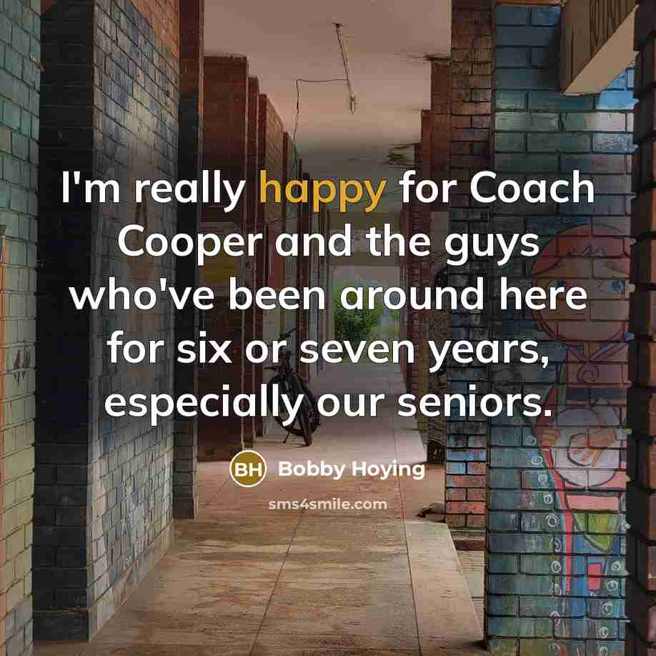 “I'm really happy for Coach Cooper and the guys who've been around here for six or seven years, especially our seniors.” quote by Bobby Hoying