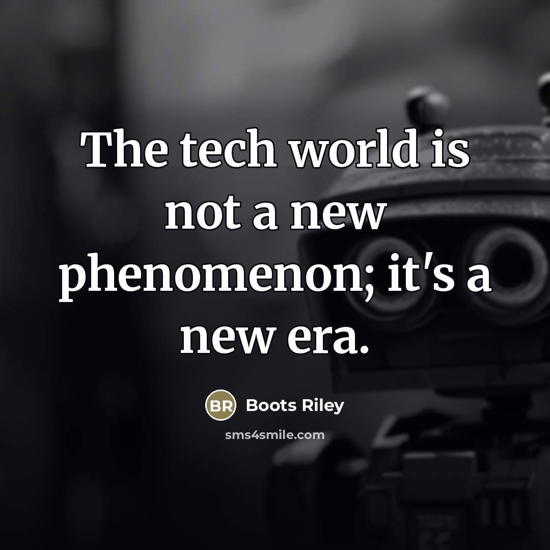 “The tech world is not a new phenomenon; it's a…” quote by Boots Riley