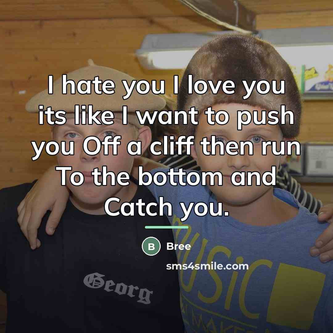 “I hate you I love you its like I want…” quote by Bree