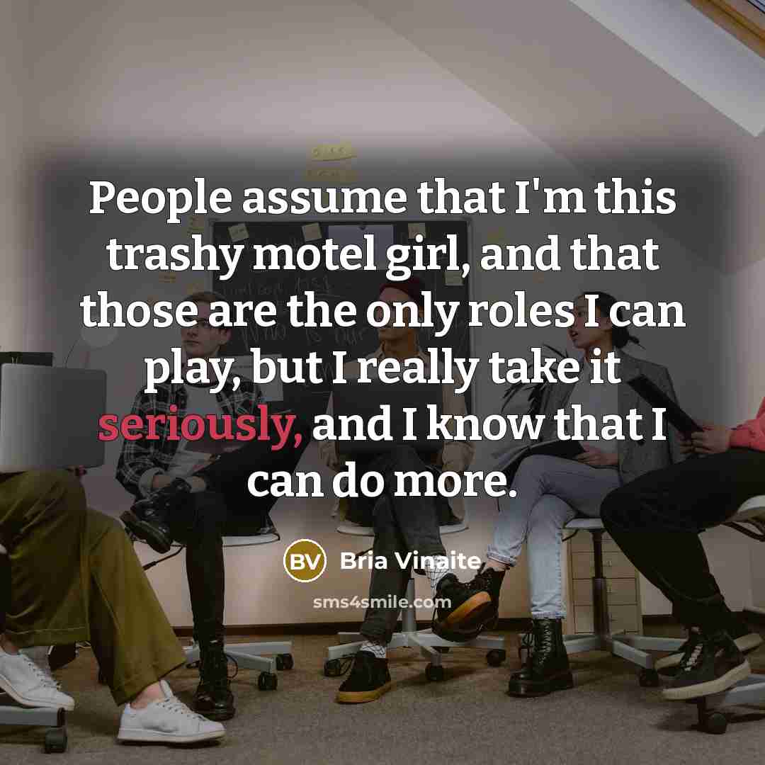 “People assume that I'm this trashy motel girl, and that…” quote by Bria Vinaite