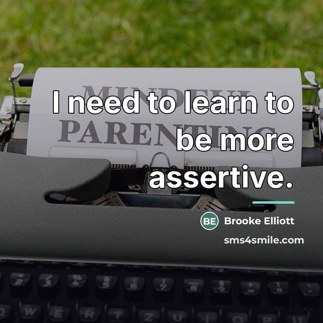 “I need to learn to be more assertive.…” quote by Brooke Elliott