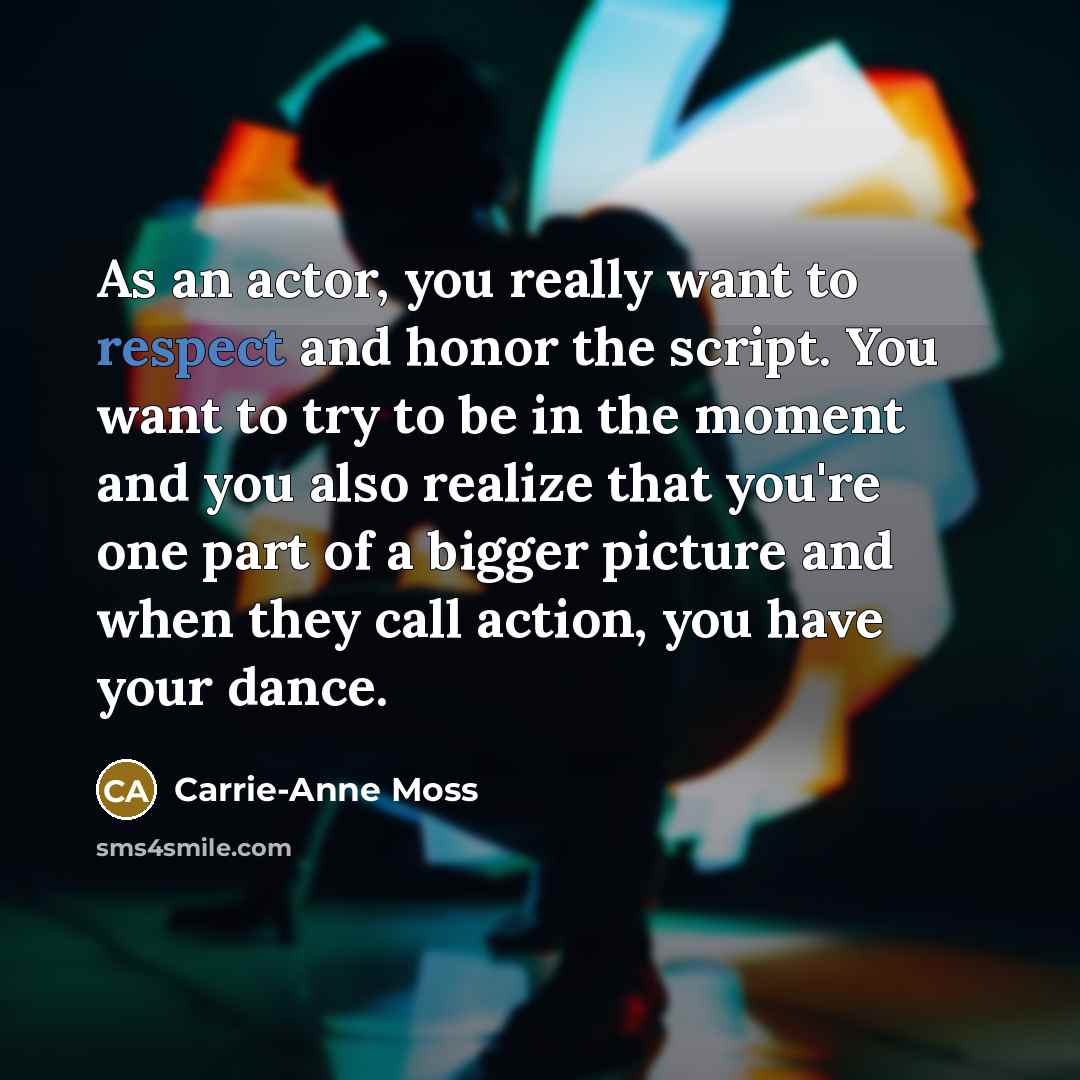 “As an actor, you really want to respect and honor…” quote by Carrie-Anne Moss