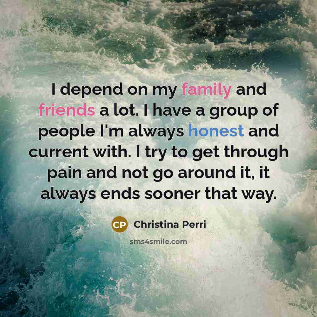 “I depend on my family and friends a lot. I…” quote by Christina Perri
