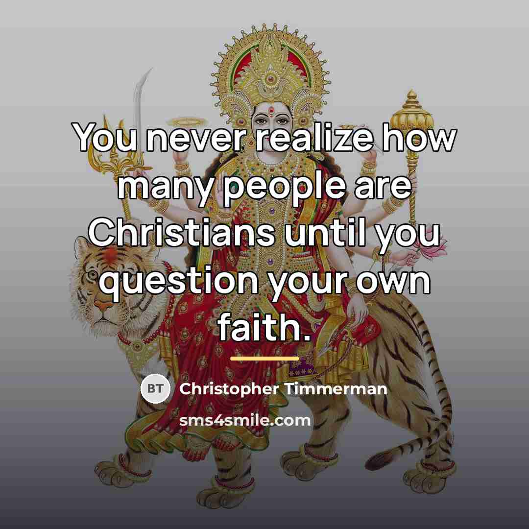 “You never realize how many people are Christians until you…” quote by Christopher Timmerman