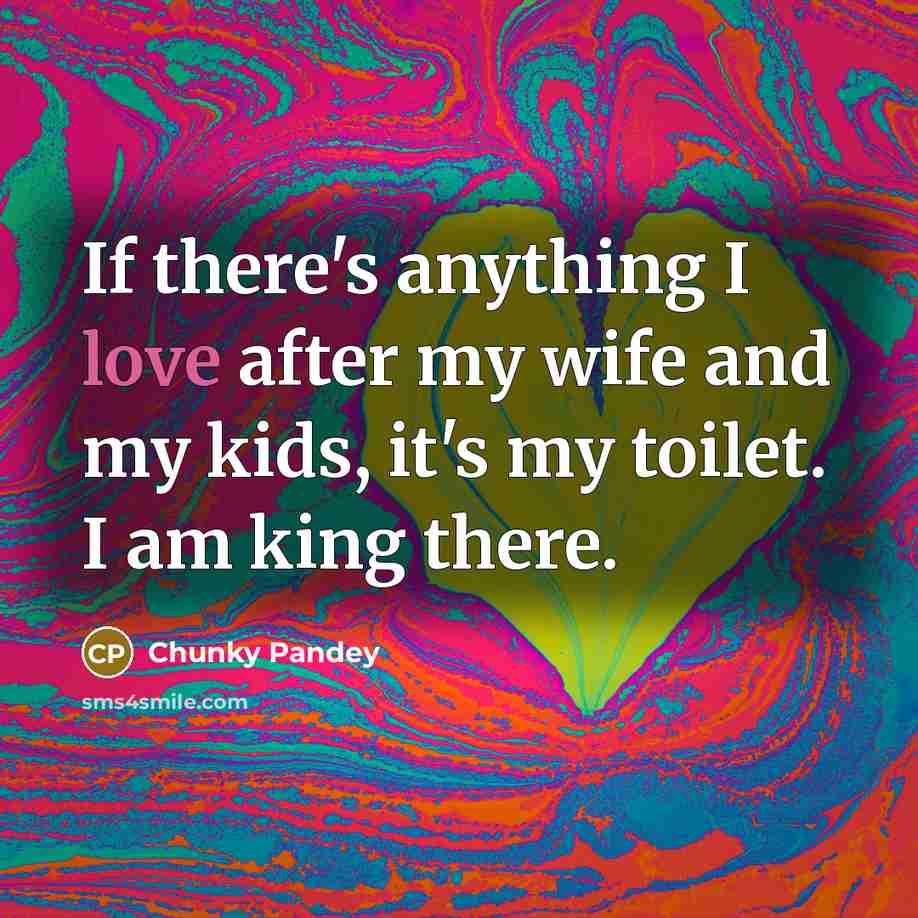 “If there's anything I love after my wife and my…” quote by Chunky Pandey