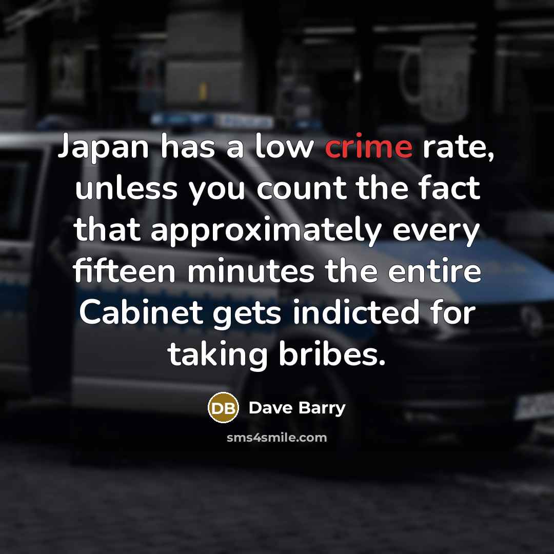 “Japan has a low crime rate, unless you count the…” quote by Dave Barry