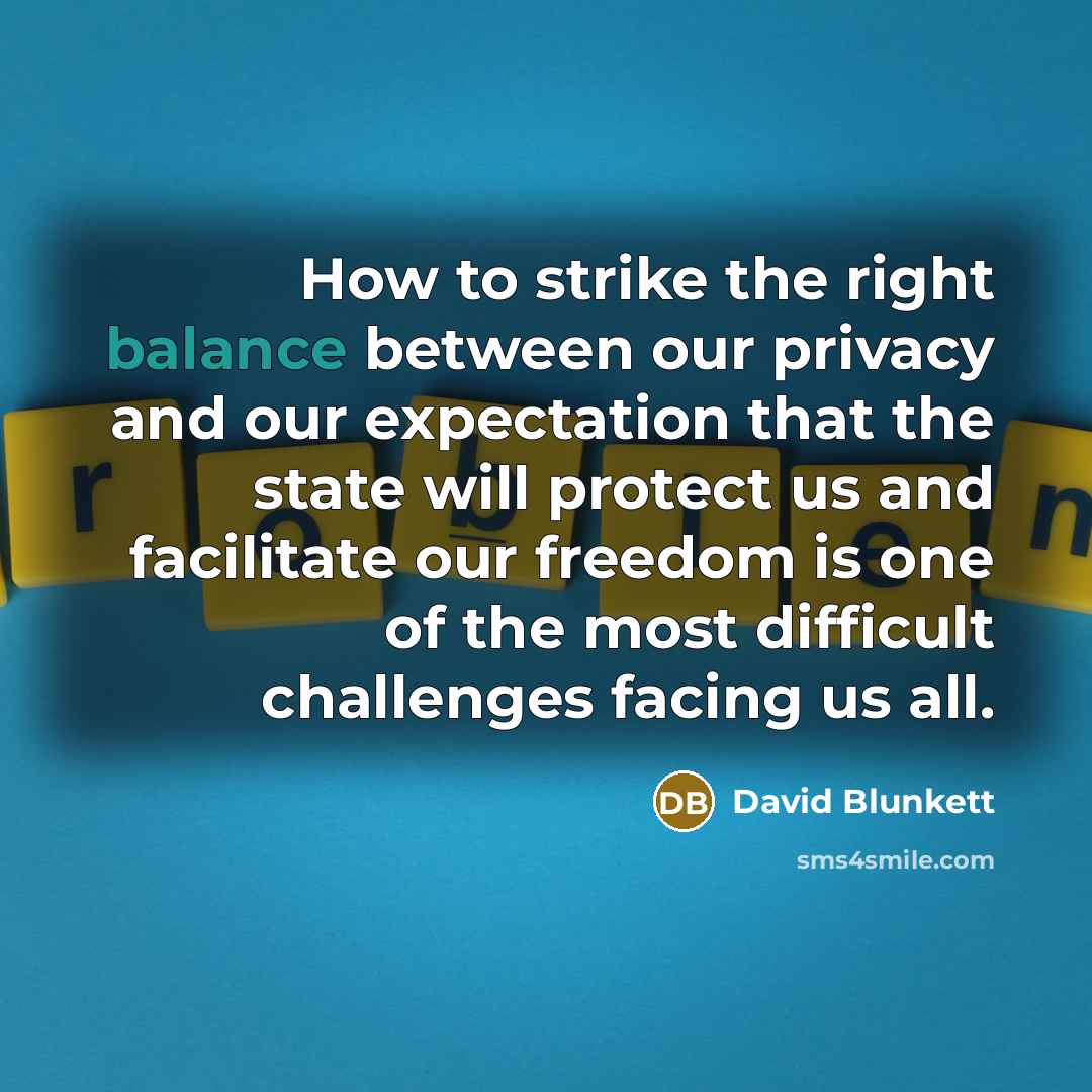 “How to strike the right balance between our privacy and…” quote by David Blunkett