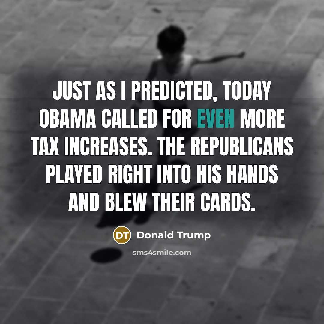 “Just as I predicted, today Obama called for even more…” quote by Donald Trump