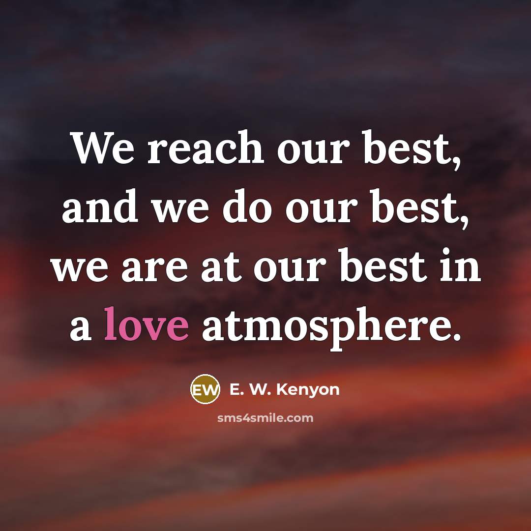 “We reach our best, and we do our best, we…” quote by E. W. Kenyon