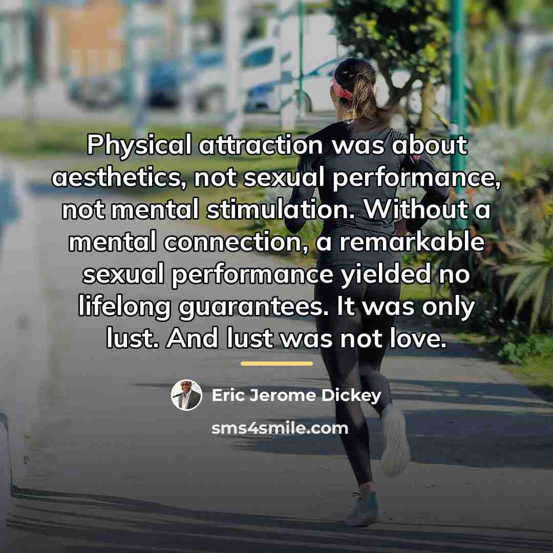 “Physical attraction was about aesthetics, not sexual performance, not mental…” quote by Eric Jerome Dickey
