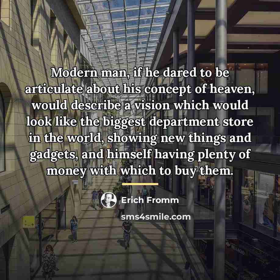 “Modern man, if he dared to be articulate about his…” quote by Erich Fromm