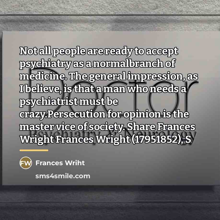 “Not all people are ready to accept psychiatry as a…” quote by Frances Wriht
