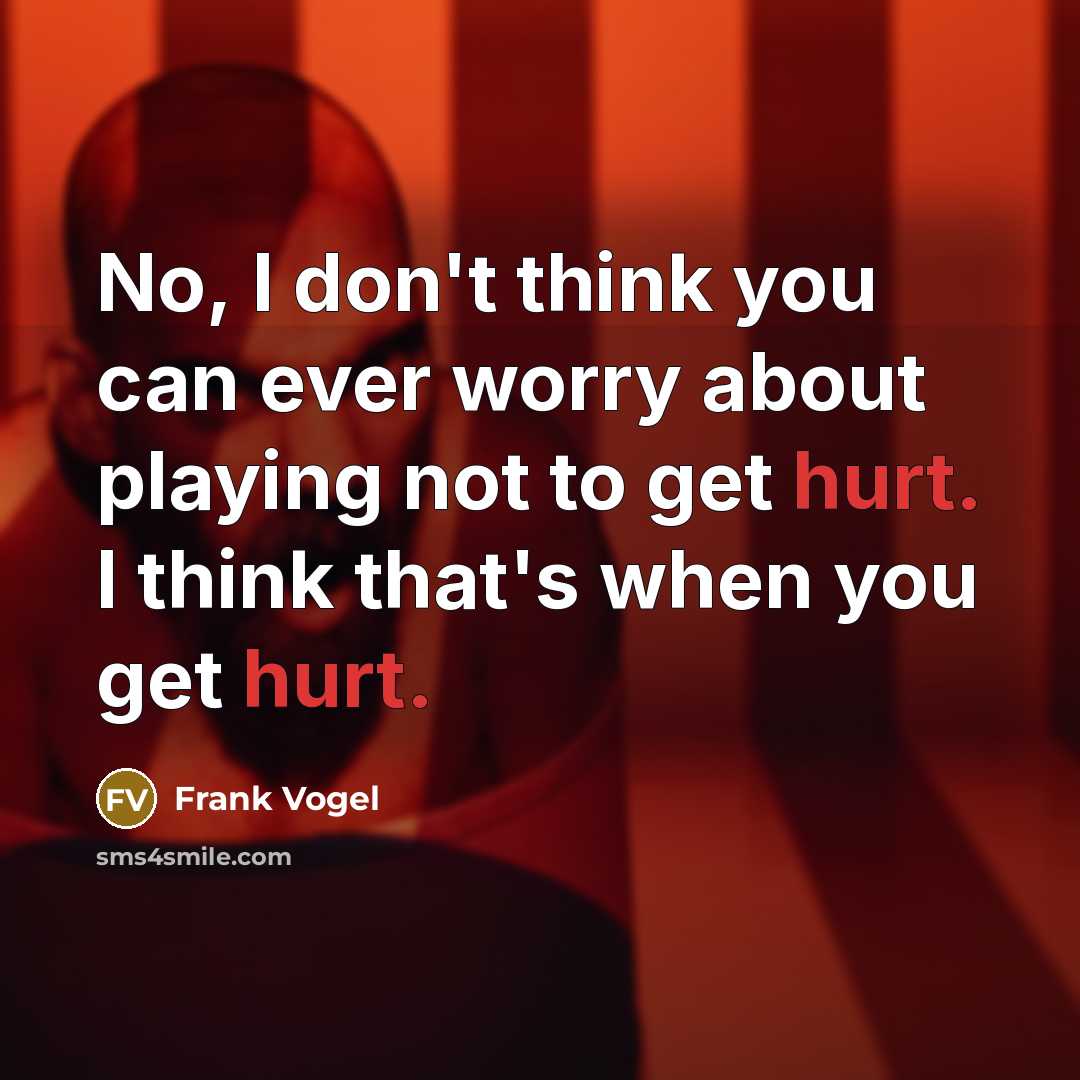 “No, I don't think you can ever worry about playing…” quote by Frank Vogel