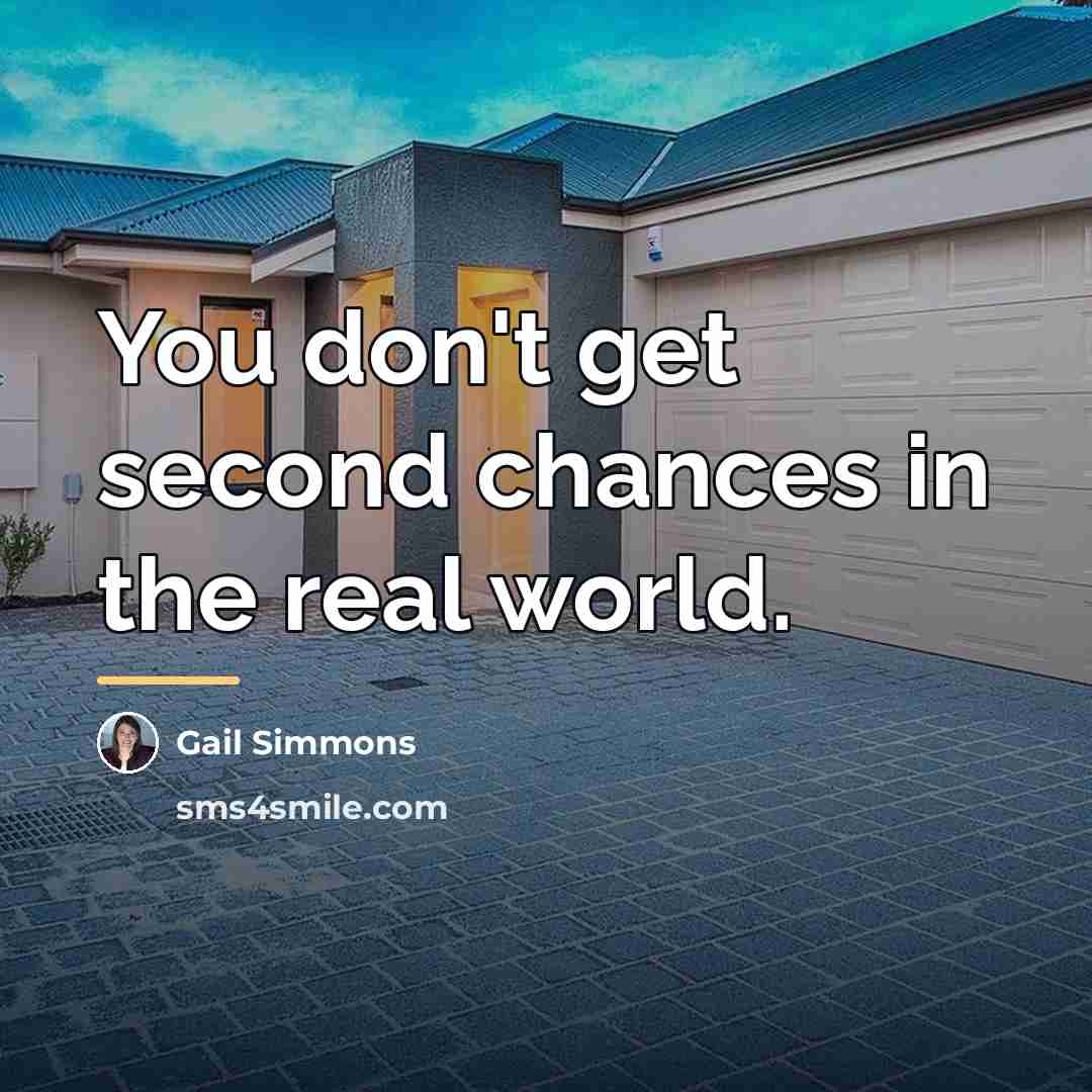 “You don't get second chances in the real world.…” quote by Gail Simmons