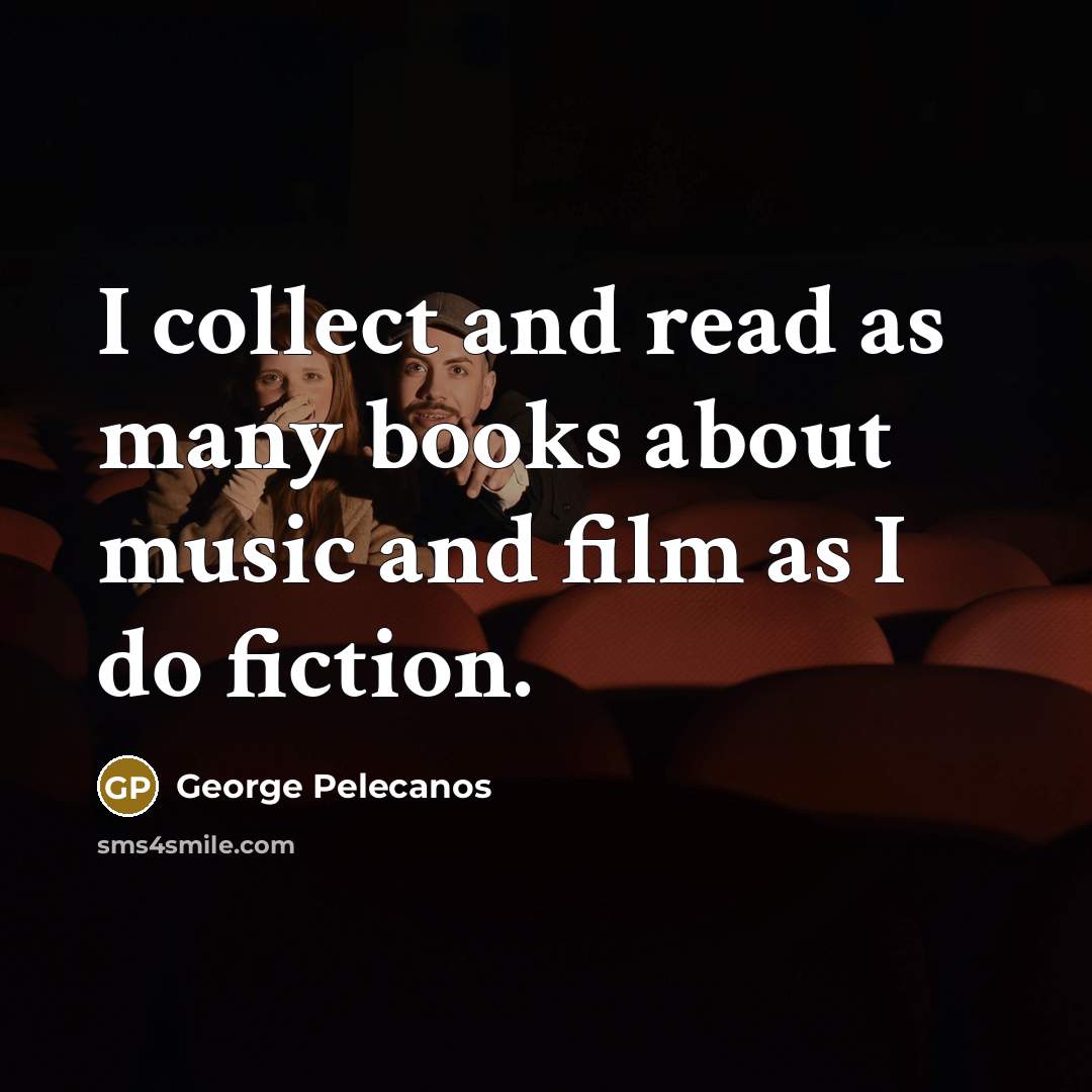 “I collect and read as many books about music and…” quote by George Pelecanos