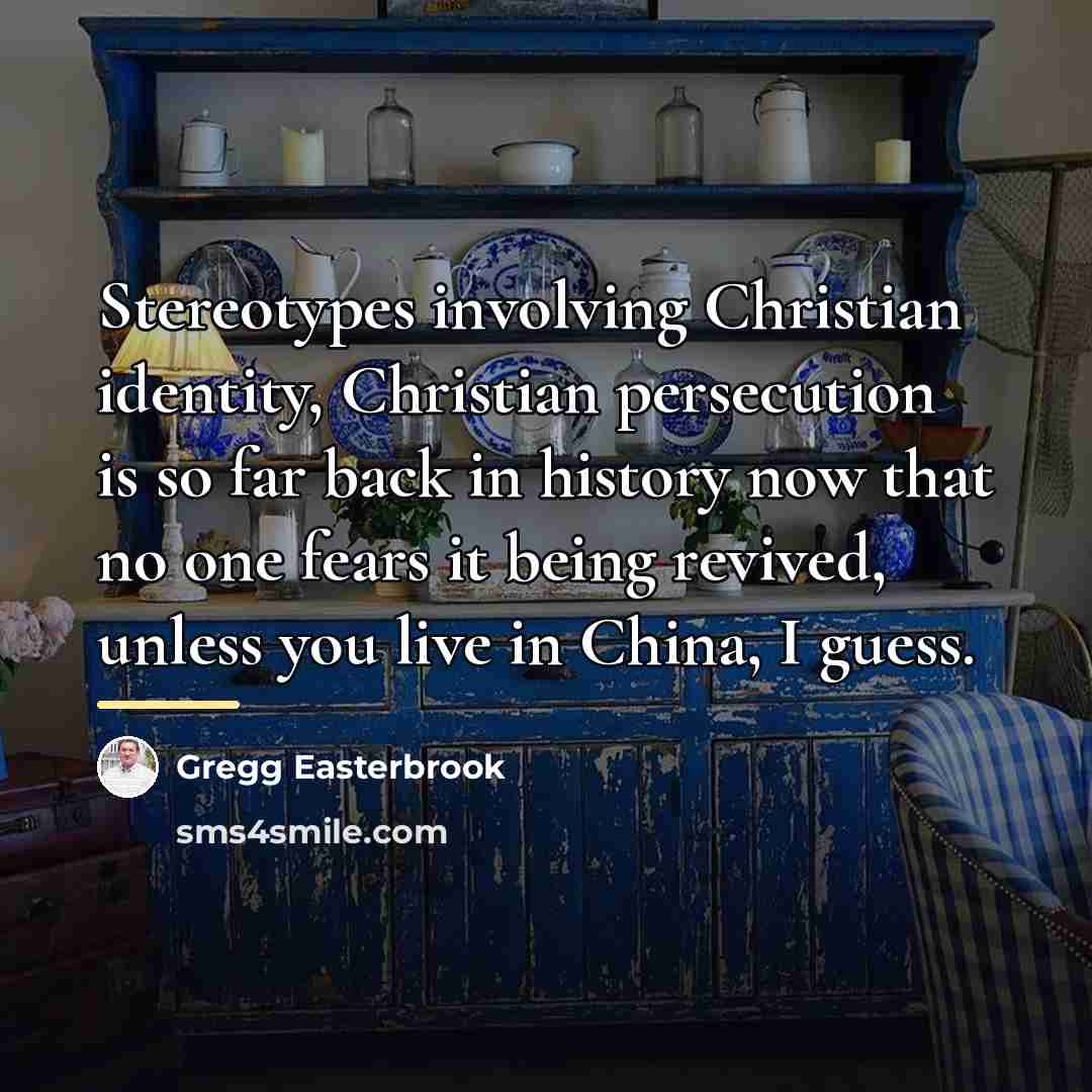 “Stereotypes involving Christian identity, Christian persecution is so far back…” quote by Gregg Easterbrook
