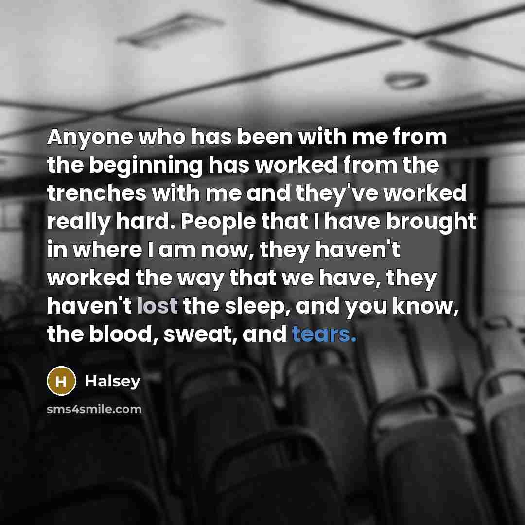 “Anyone who has been with me from the beginning has…” quote by Halsey