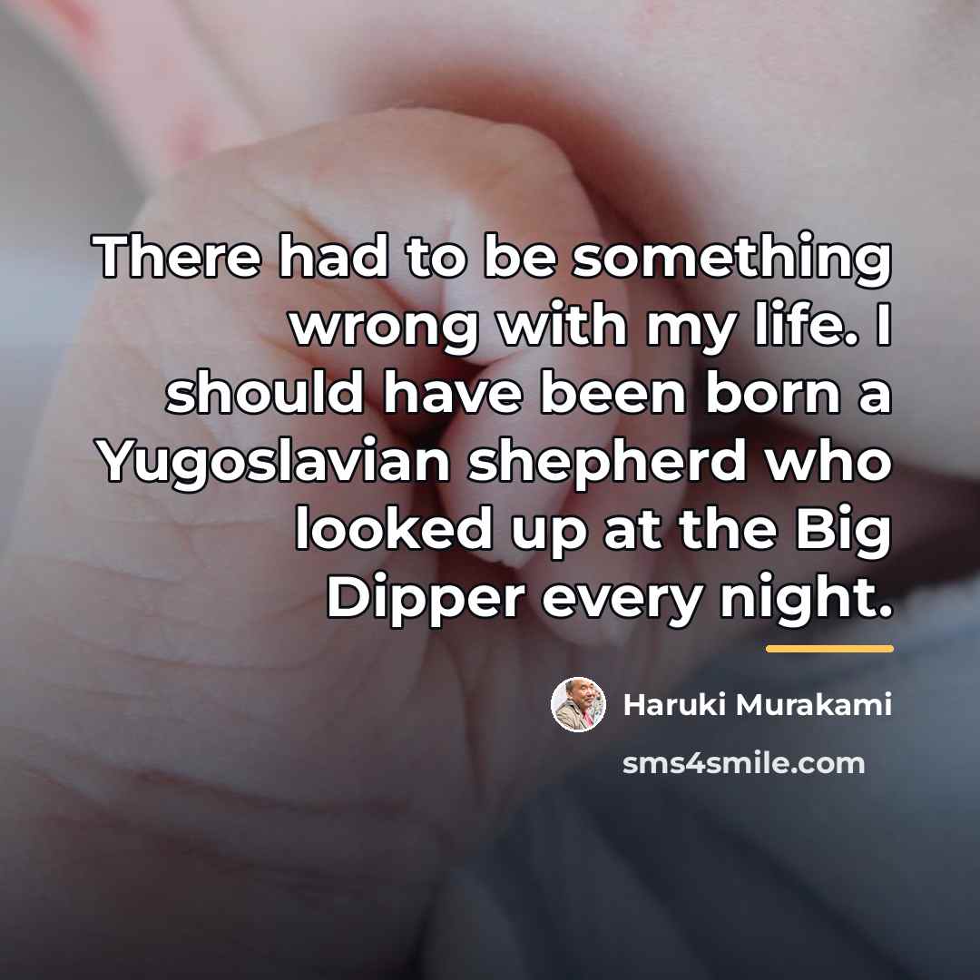 “There had to be something wrong with my life. I…” quote by Haruki Murakami