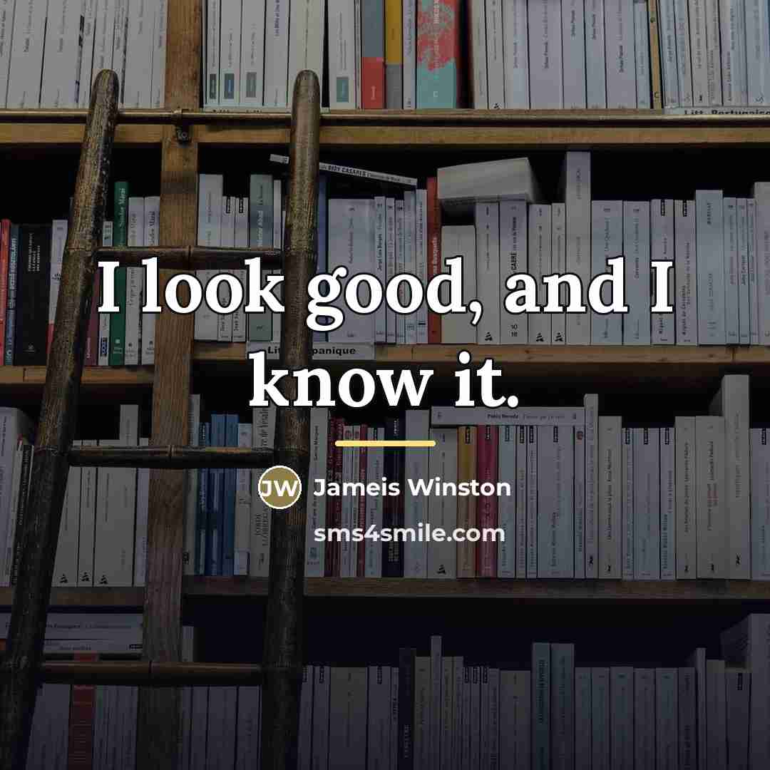 “I look good, and I know it.…” quote by Jameis Winston