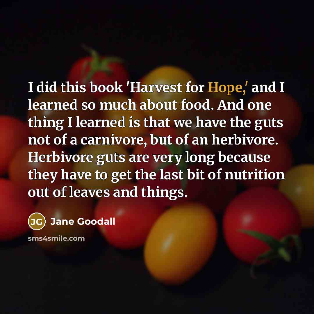 “I did this book 'Harvest for Hope,' and I learned…” quote by Jane Goodall