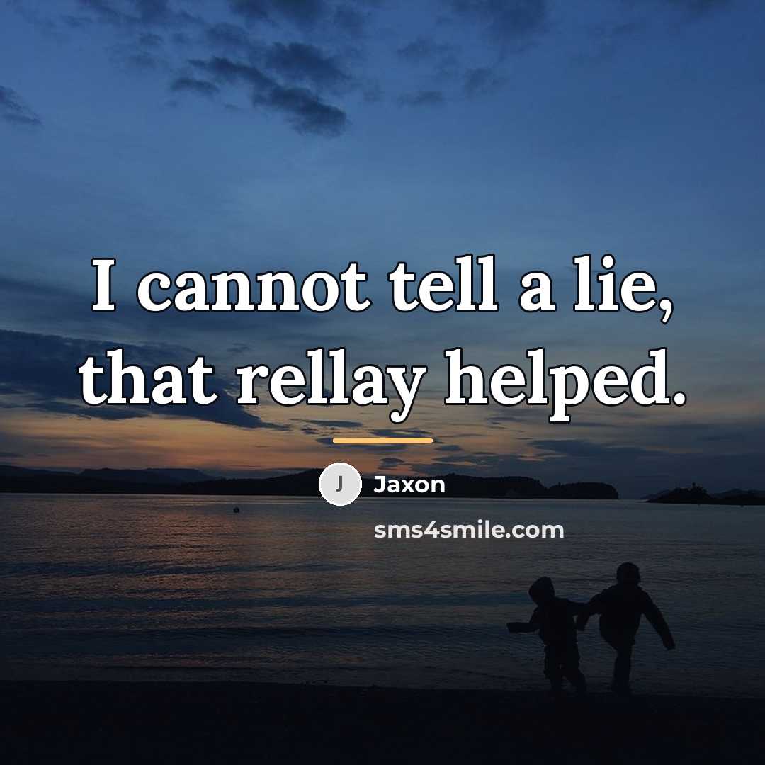 “I cannot tell a lie, that rellay helped.…” quote by Jaxon