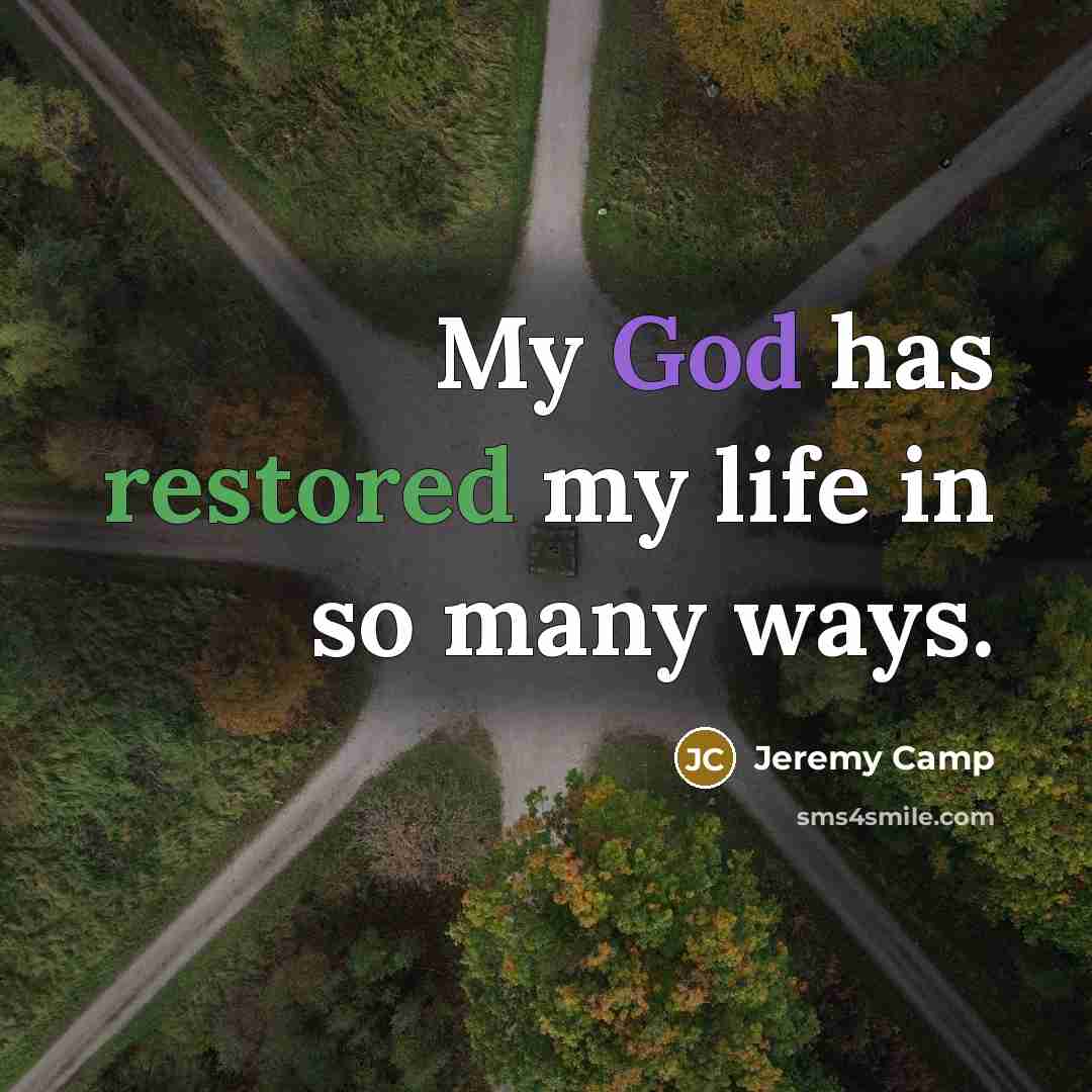 “My God has restored my life in so many ways.…” quote by Jeremy Camp