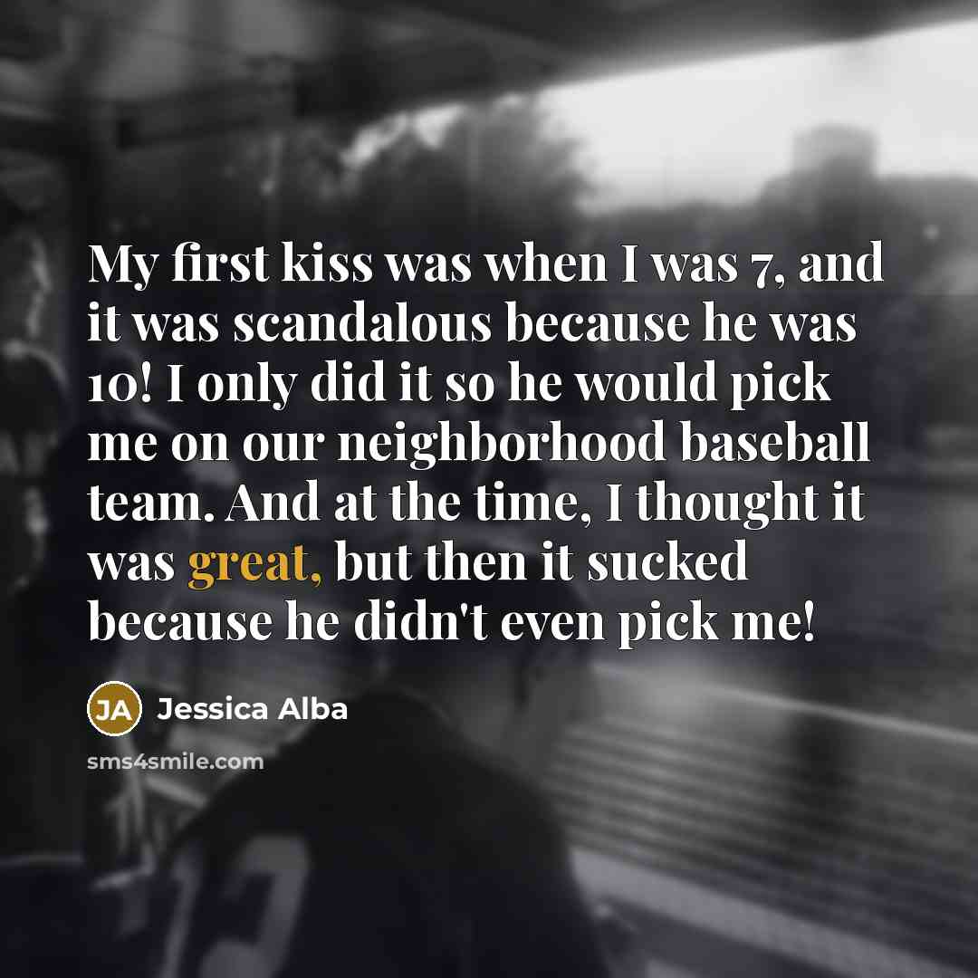 “My first kiss was when I was 7, and it…” quote by Jessica Alba