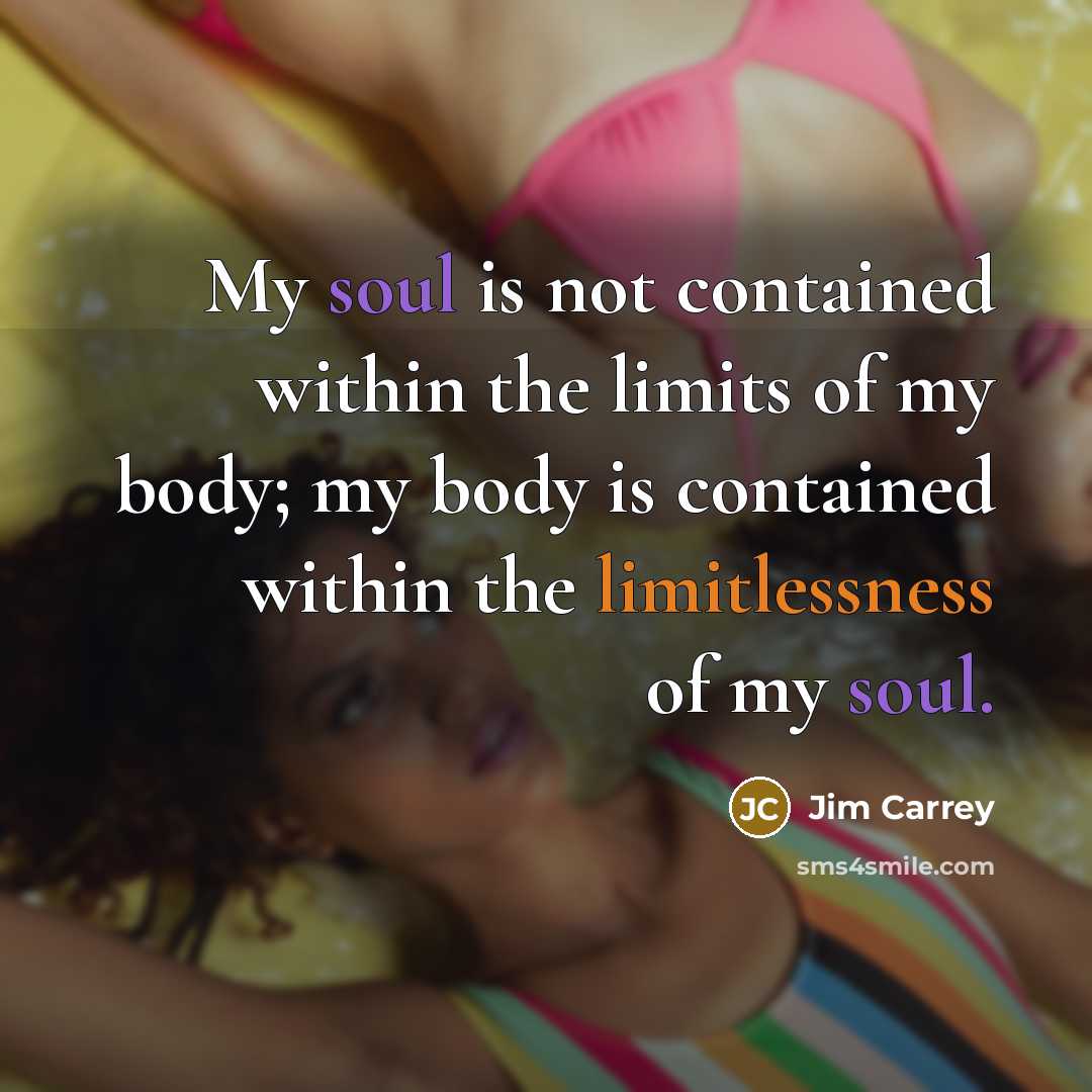 “My soul is not contained within the limits of my…” quote by Jim Carrey