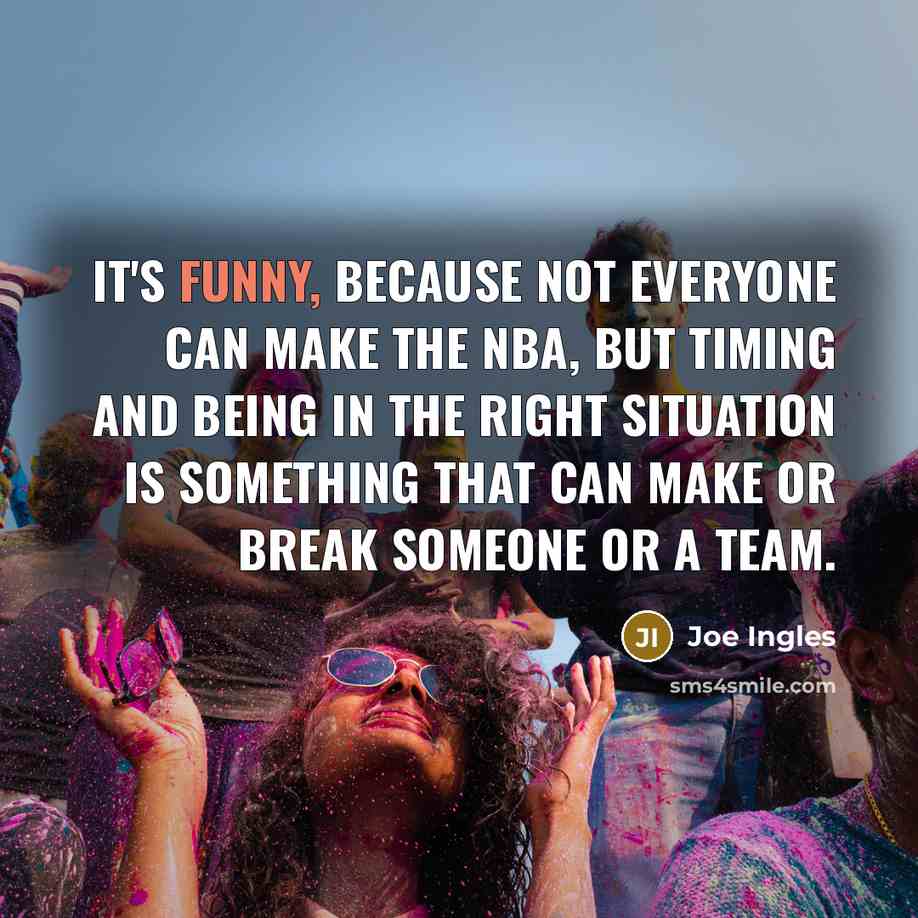 “It's funny, because not everyone can make the NBA, but…” quote by Joe Ingles