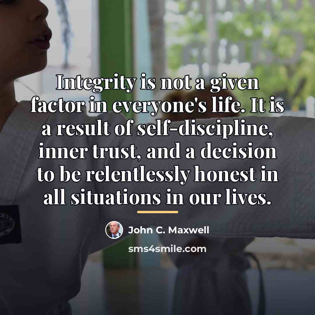 “Integrity is not a given factor in everyone's life. It…” quote by John C. Maxwell