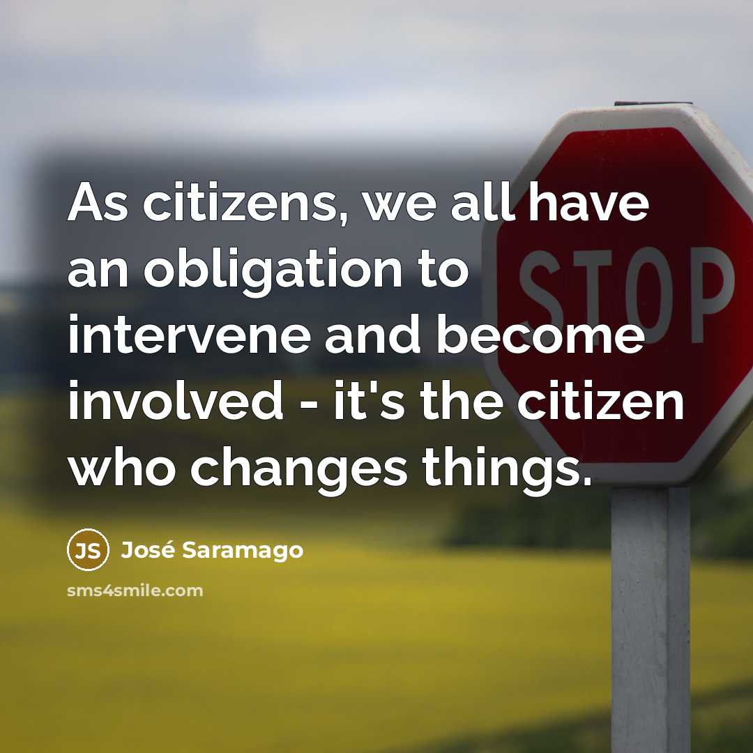 “As citizens, we all have an obligation to intervene and…” quote by Jose Saramago