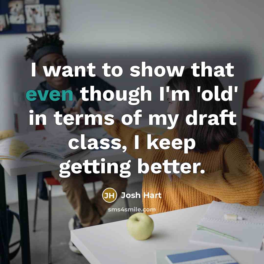 “I want to show that even though I'm 'old' in…” quote by Josh Hart