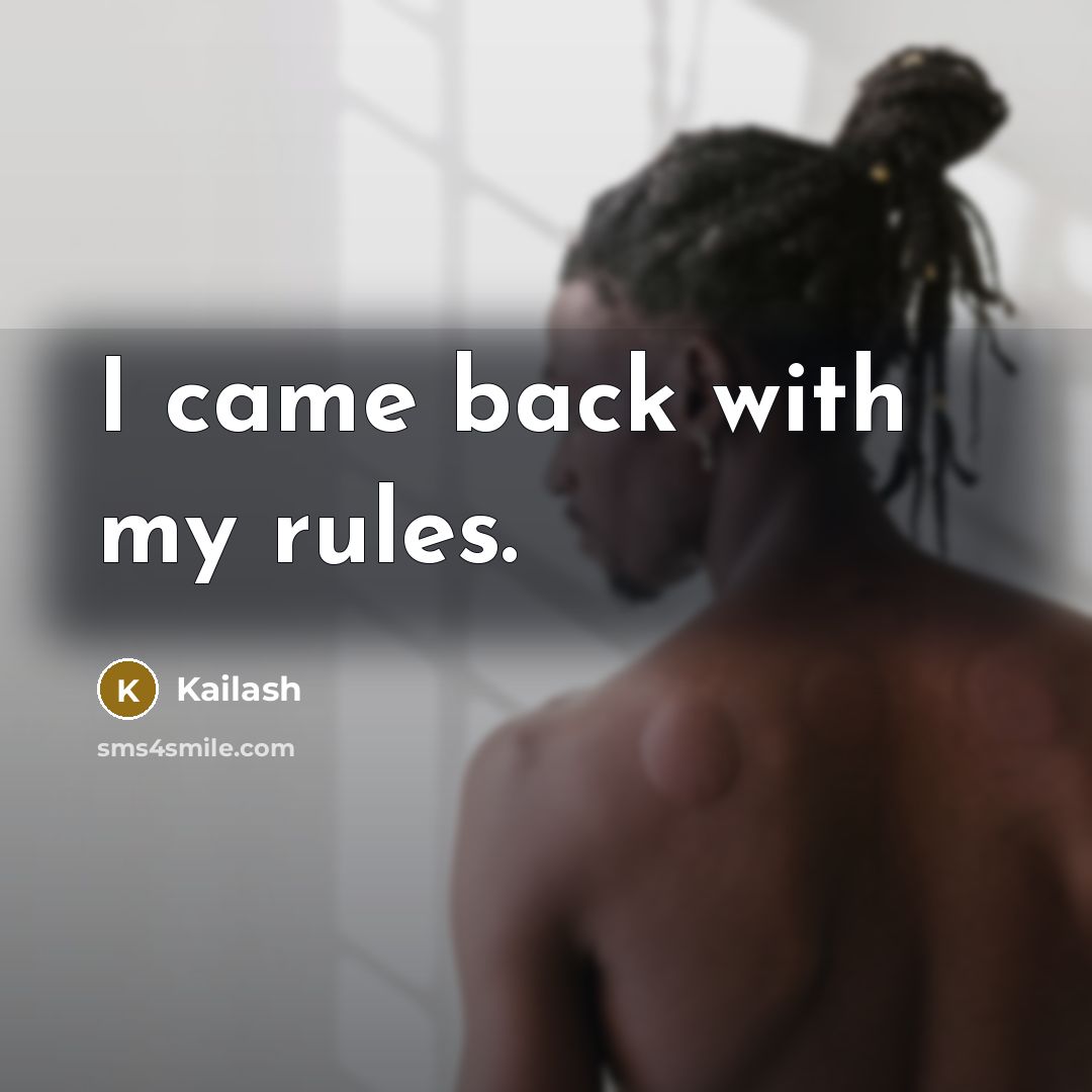 “I came back with my rules.…” quote by Kailash