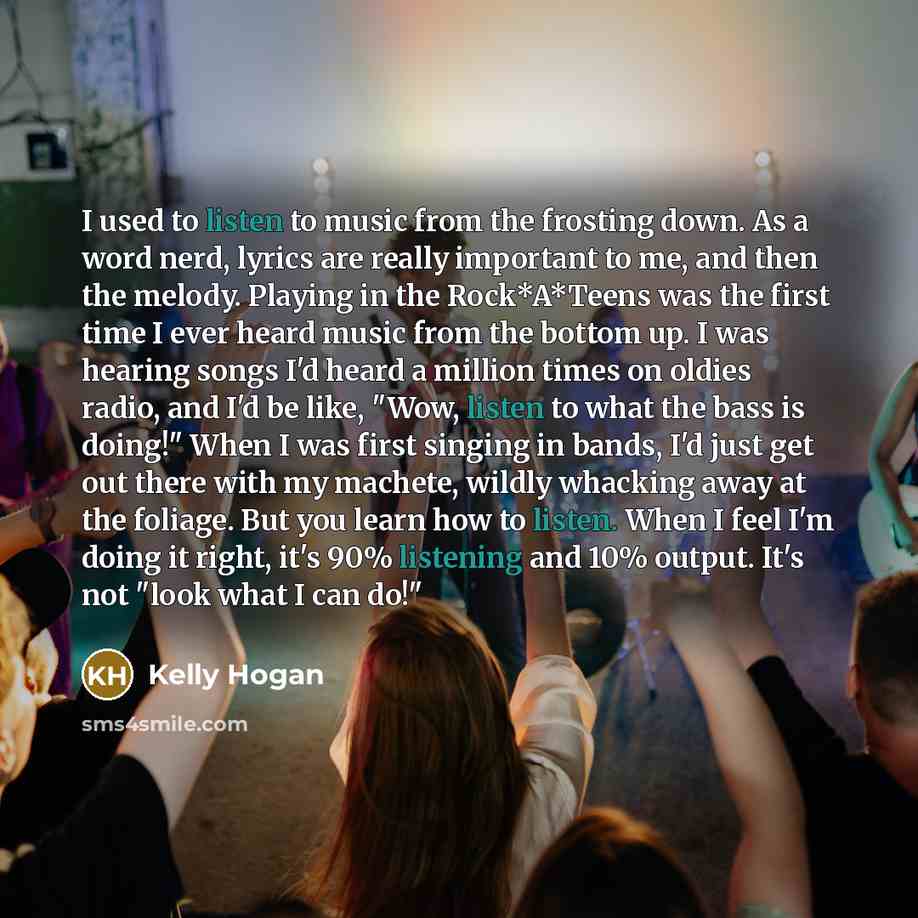 “I used to listen to music from the frosting down.…” quote by Kelly Hogan
