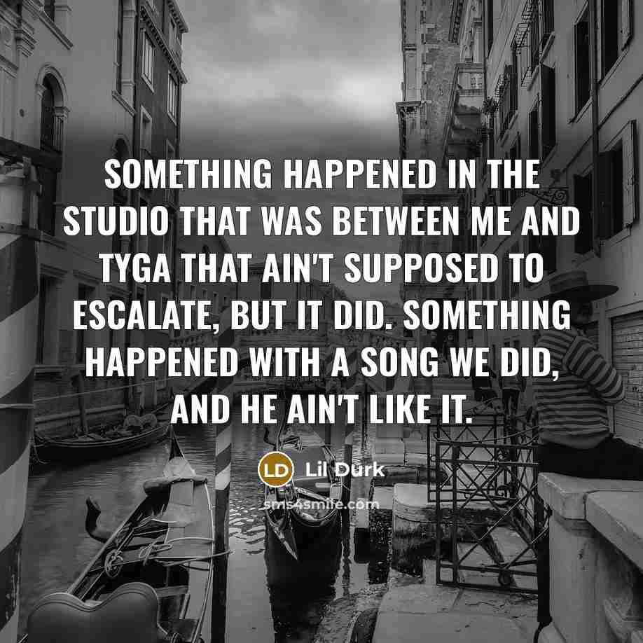 “Something happened in the studio that was between me and…” quote by Lil Durk