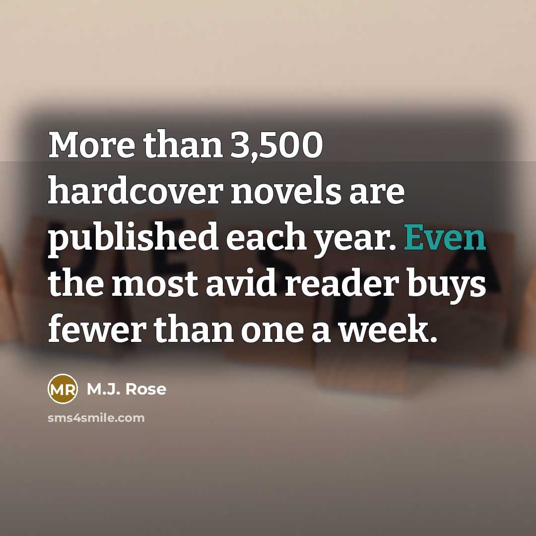 “More than 3,500 hardcover novels are published each year. Even…” quote by M.J. Rose