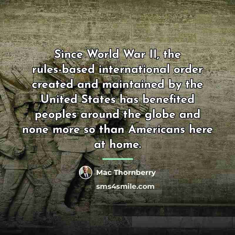 “Since World War II, the rules-based international order created and…” quote by Mac Thornberry