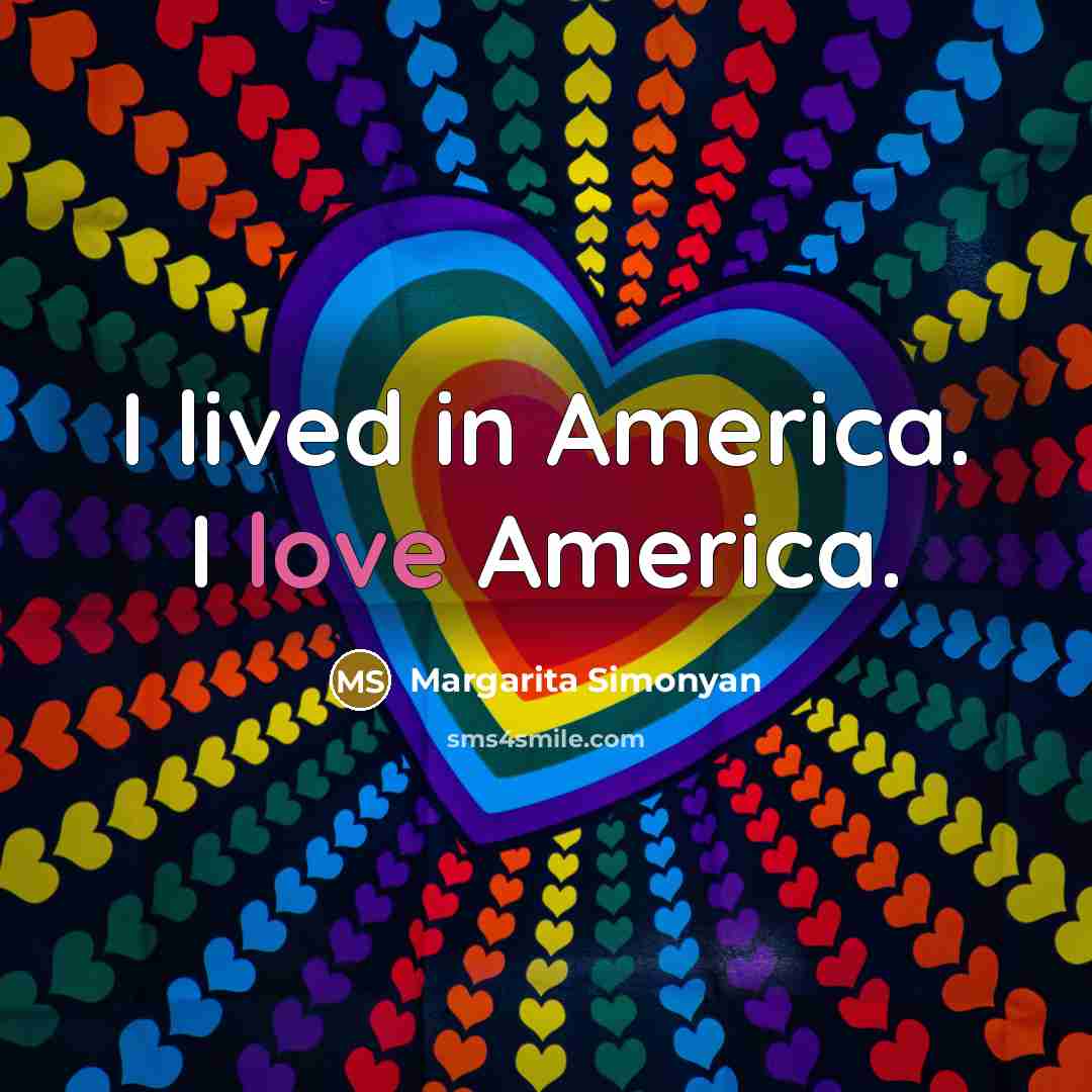 “I lived in America. I love America.…” quote by Margarita Simonyan