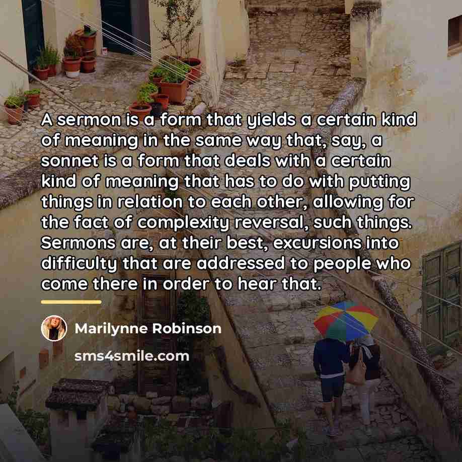 “A sermon is a form that yields a certain kind…” quote by Marilynne Robinson