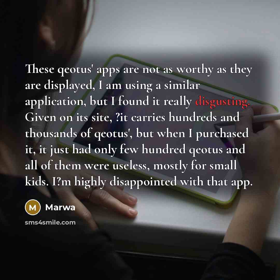 “These qeotus' apps are not as worthy as they are…” quote by Marwa