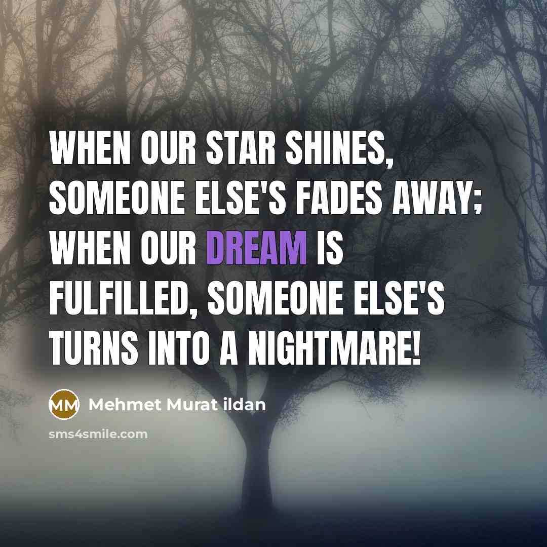 “When our star shines, someone else's fades away; when our…” quote by Mehmet Murat Ildan