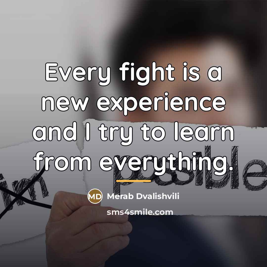 “Every fight is a new experience and I try to…” quote by Merab Dvalishvili